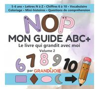 MON GUIDE ABC+ Volume 2: Le livre qui grandit avec moi - Lettres N à Z et Chiffres 6 à 10 (5-6 ans)