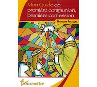 Mon guide de première communion, première confession et des suivantes...