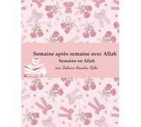 Mon guide hebdomadaire vers la paix intérieure: Semaine après semaine avec Allah