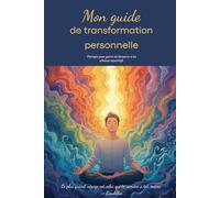 Mon guide transformation: Thérapie pour guérir les blessures et les schémas répartitifs