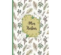 Mon Herbier: Cahier herbier A5 pour récolter et conserver feuilles et fleurs,52 fiches à renseigner en double page .110 pages Format A5 .