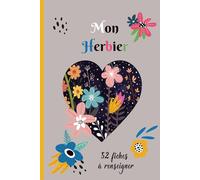 Mon Herbier: Carnet pour récolter et conserver feuilles et fleurs,52 fiches à renseigner en double page . Format A5 - 110 pages .16