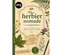 Mon herbier de poche a compléter: Carnet nature et herbier à compléter pour enfants et adultes - aventure, balades et randonnées à la découverte des ... à observer, identifier et collectionner