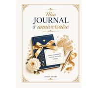 Mon héritage d'anniversaires: Un recueil précieux de souvenirs, réflexions et messages pour l'avenir