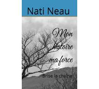 Mon histoire ma force: Brise la chaîne