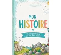 Mon Histoire - Mon Livre de Souvenirs | Journal Enfant à Remplir, Cahier d’Écriture Illustré, Idée Cadeau Unique