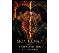 MON HUMAIN: TOME 4 Frère Contre Frère