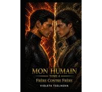 MON HUMAIN: TOME 4 Frère Contre Frère