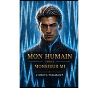 Mon Humain: Tome 5 : Monsieur Mi