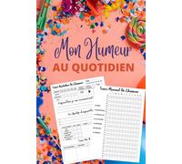 Mon humeur au quotidien: Carnet de suivi de l'humeur Détaillé | Suivi d'objectifs quotidiens | énergie, sommeil, stress, alimentation, routine...