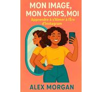 Mon Image, Mon Corps, Moi : Apprendre à s’Aimer à l’Ère d’Instagram (Parentalité et adolescence)