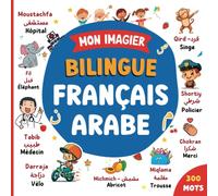Mon imagier bilingue Français Arabe: Apprendre l'arabe | Imagier coloré avec 300 mots joliment illustrés et 18 thèmes amusants | Mots traduits du ... l'arabe | Pour les enfants et les débutants.