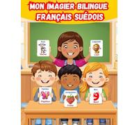 Mon imagier bilingue Français Suédois: Apprendre le vocabulaire Suédois | Imagier Coloré avec +150 Mots Joliment illustrés | Mots de Tous les Jours | Pour les Enfants et les Débutants.