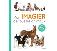 Mon imagier de tous les animaux: En 400 photos