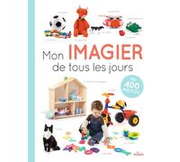 Mon imagier de tous les jours: En 400 photos