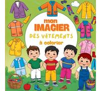 Mon imagier des vêtements à colorier pour enfants petits et moyens - 22 dessins à colorier pour découvrir les vêtements et apprendre en s'amusant (Mes imagiers à colorier)