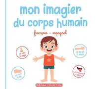 Mon imagier du corps humain: Livre éducatif pour faire découvrir aux tout-petits les parties du corps en français et en espagnol (Biboune Collection)