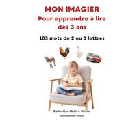 Mon imagier pour apprendre à lire dès 3 ans: 103 mots de 2 ou 3 lettres (Collection Maître Olivier)