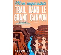 Mon impossible trail dans le Grand Canyon: De novice à ultramarathonienne