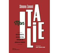 Mon Italie: 100 produits, 120 recettes, voyages au coeur du terroir