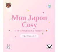 Mon Japon Cozy: 40 scènes douces à colorier | Cahier kawaii japonais pour adolescents et adultes | Cosy & anti-stress