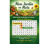 Mon Jardin en Mots: Mots Cachés Jardinage en Français | 60 Puzzles Thématiques | Livre de Mots Mêlés pour Adultes et Seniors Passionnés de Jardinage | Facile à Difficile | Idée Cadeau