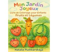 Mon Jardin Joyeux Livre de Coloriage pour Enfants Fruits et Légumes