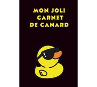 Mon Joli Carnet de Canard : Joli Journal / Cadeaux pour les Amoureux des Canards, (Ligné, 15,24 x 22,86 cm)