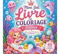 Mon Joli Livre de Coloriage - Sirènes: 40 scènes adorables à colorier • Un univers féerique rempli de sirènes kawaii, d'animaux marins et d'aventures sous l'océan • Pour les enfants de 4 à 8 ans