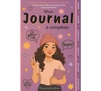 Mon journal - 30 jours pour mieux me comprendre et me sentir bien: Suivi émotionnel pour adolescentes - un outil bienveillant pour apprendre à mieux ... émotions et développer la confiance en soi