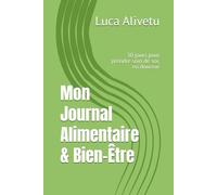 Mon Journal Alimentaire & Bien-Être: 30 jours pour prendre soin de soi, en douceur
