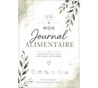 Mon Journal Alimentaire: Carnet bien-être et suivi nutritionnel sur 90 jours: suivi des repas, activité physique, sommeil, humeur, hydratation, habitudes et mesures corporelles