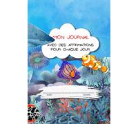 Mon Journal Avec Des Affirmations Pour Chaque Jour: le journal pour la pratique de l’écriture pour les enfants de 6 à 10 ans pour développer la ... avec une couverture colorée et amusante.