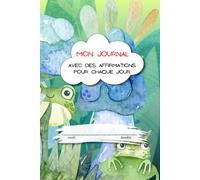 Mon Journal Avec Des Affirmations Pour Chaque Jour: le journal pour la pratique de l’écriture pour les enfants de 6 à 10 ans pour développer la ... avec une couverture colorée et amusante.