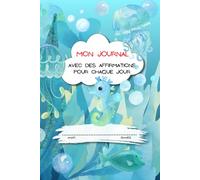 Mon Journal Avec Des Affirmations Pour Chaque Jour: le journal pour la pratique de l’écriture pour les enfants de 6 à 10 ans pour développer la ... avec une couverture colorée et amusante.