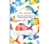 Mon Journal Avec Des Affirmations Pour Chaque Jour: le journal pour la pratique de l’écriture pour les enfants de 6 à 10 ans pour développer la ... avec une couverture colorée et amusante.