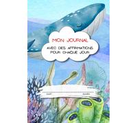 Mon Journal Avec Des Affirmations Pour Chaque Jour: le journal pour la pratique de l’écriture pour les enfants de 6 à 10 ans pour développer la ... avec une couverture colorée et amusante.