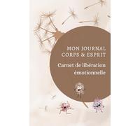 MON JOURNAL CORPS & ESPRIT, carnet de libération émotionnelle