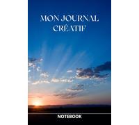 Mon journal créatif: Cahier de Motivation pour écrire vos Idées Créatives pour le Développement Personnel, les Affaires et la Prospérité