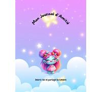 Mon Journal d’Amitié: Inscris-toi et partage ta lumière