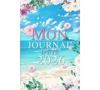 Mon Journal d’Été 2026: Carnet de Vacances pour Garder ses Souvenirs, Noter ses Journées et Raconter ses Plus Beaux Moments