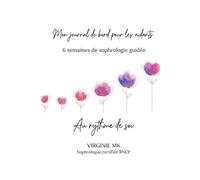 Mon Journal de bord pour les aidants: 6 semaines de sophrologie guidée, Au rythme de soi