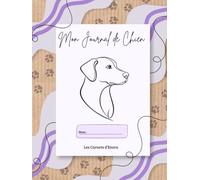 Mon journal de chien : Livre souvenir à remplir, pensé pour conserver toute la vie de votre chien, des moments du quotidien aux souvenirs les plus précieux