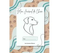 Mon journal de chien: Livre souvenir à remplir, pensé pour conserver toute la vie de votre chien, des moments du quotidien aux souvenirs les plus précieux.