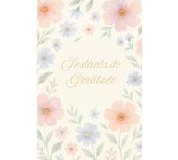 Mon Journal de Gratitude: 3 minutes par jour pour me recentrer et apprécier la vie