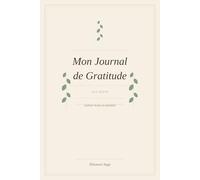 Mon Journal de Gratitude - 365 Jours: Carnet de bien-être quotidien pour cultiver la joie et la pleine conscience