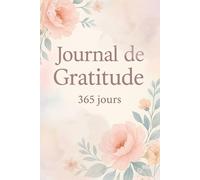 Mon Journal de Gratitude - 365 jours pour transformer ta vie: 3 minutes par jour pour attirer le positif (Lune et émotions)