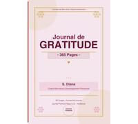 Mon journal de gratitude 365jours: Votre compagnon quotidien de bien-etre et d'epanouissement personnel