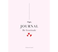 Mon journal de gratitude: 6mois pour cultiver son bonheur en seulement 5min par jour! (Femme en Confiance)