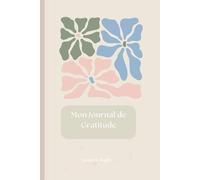 Mon Journal de Gratitude: Carnet de bord avec 24 pages de recommandations et exercices quotidiens à compléter